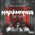 Maisak, Kapla Y Miky – Hagámonos De To