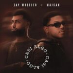 Maisak, Jay Wheeler – Casi Algo