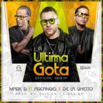 Mark B Ft. Arcangel, De La Ghetto – La Ultima Gota Remix