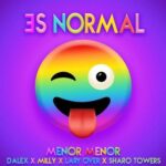 Menor Menor Ft. Dalex, Milly, Lary Over, Sharo Towers – Es Normal