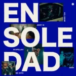 Micro TDH, Jerry Di, Big Soto, Adso, Akapellah – En Soledad