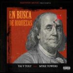 Yai Y Toly Ft. Myke Towers – En Busca De Riquezas