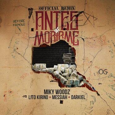 Miky Woodz Ft. Lito Kirino, Messiah, Darkiel – Antes De Morirme Remix
