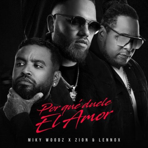 Miky Woodz Ft. Zion Y Lennox – Por Que Duele El Amor