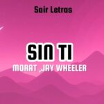 Morat, Jay Wheeler – Sin Ti