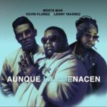 Mosta Man Ft. Lenny Tavarez, Kevin Florez – Aunque La Amenacen