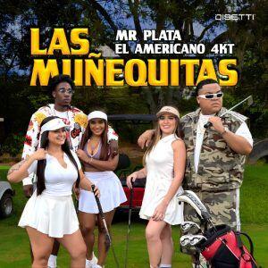 Mr Plata, El Americano 4KT, Maluma – Las Muñequitas (Remix)