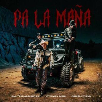 Natanael Cano, Gabito Ballesteros, Adriel Favela – Pa La Maña