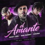 Nicky Jam Ft. Bad Bunny, Ozuna – El Amante Remix