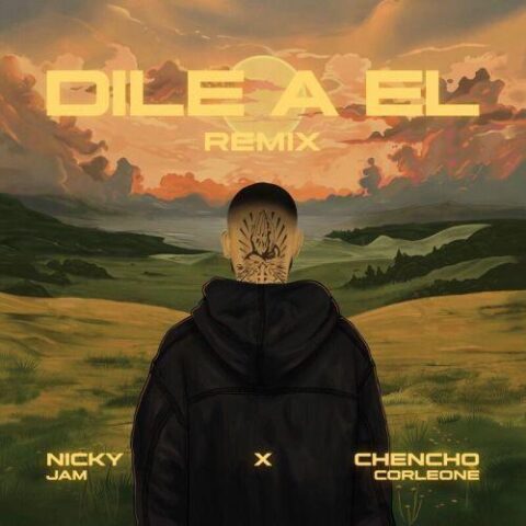 Nicky Jam, Chencho Corleone – Dile A Él Remix