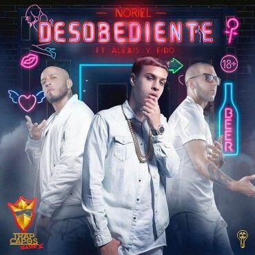 Noriel Ft. Alexis Y Fido – Desobediente