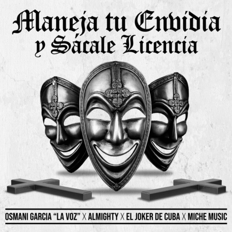 Osmani Garcia La Voz, Almighty, Miche Music, El Joker De Cuba – Maneja Tu Envidia Y Sacale Licencia