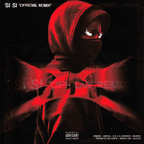 Osquel, Ankhal, Ele a el Dominio, Anubiis, Producto Sin Corte, Josephlee, Juliito – Si Si Remix