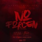 Ozuna Ft. Anuel AA – No Forcen Remix