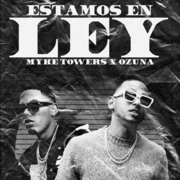Ozuna Ft. Myke Towers – Estamos En Ley