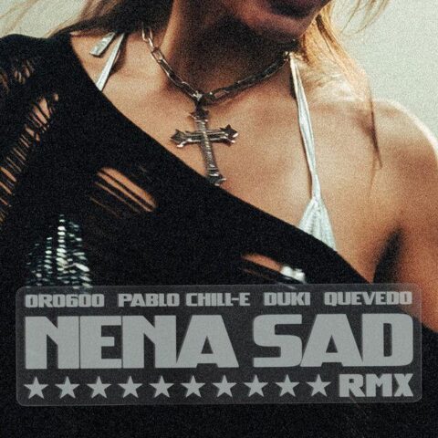 Pablo Chill-E, Duki, Quevedo, ORO600 – Nena Sad Remix