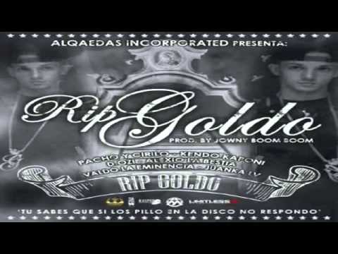 Pacho Y Cirilo Ft. Kendo Kaponi, D.OZi, Alexio La Bestia, Valdo La Eminencia, Juanka – Rip Goldo