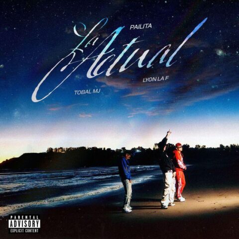 Pailita, Tobal Mj, Lyon La F, Nacho G Flow – La Actual