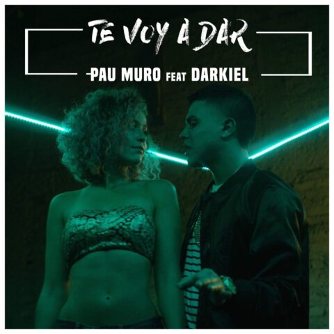 Pau Muro Ft. Darkiel – Te Voy A Dar