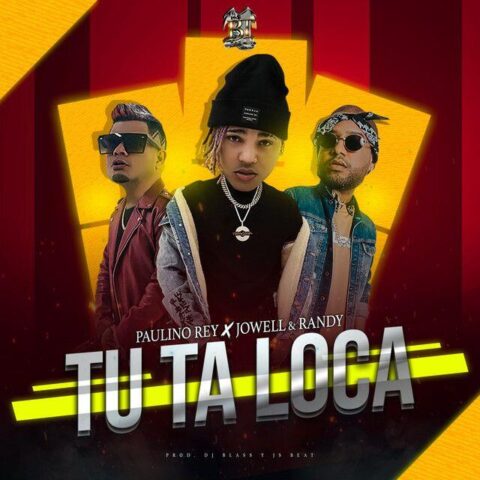 Paulino Rey Ft. Jowell Y Randy – Tu Ta Loca