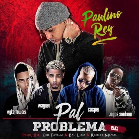 Paulino Rey Ft. Myke Towers, Casper Mágico, Joyce Santana, Wagner – Pal Problema Remix