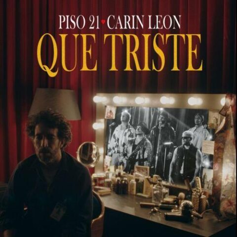 Piso 21, Carin Leon – Que Triste