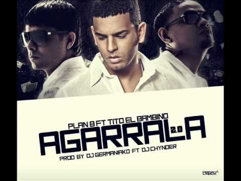 Tito El Bambino Ft. Plan B – Agarrala