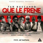 Potencia Lirical Ft. Mandrake, Chris Capell, Sin Freno, Flow Unico, Mr Manyao – Buscando Que Le Frene