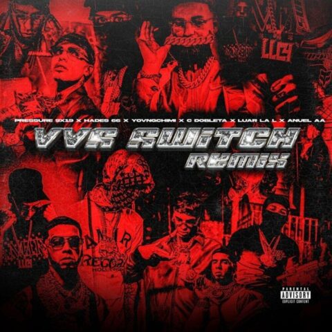 Pressure 9X19, Anuel AA, Yovngchimi, CDobleta, Hades66, Luar La L – VVS Switch Remix