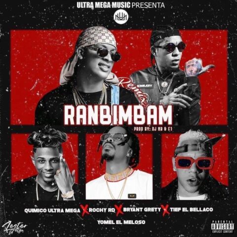 Quimico Ultra Mega Ft. Rochy RD, Yomel El Meloso, Bryant Grety, Tief El Bellaco – Ran Bin Bam Remix
