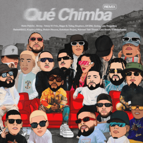 Rafa Pabön, Esteban Rojas, Reboll333, Brray, Totoy El Frio, Reykon, Rayo Y Toby, Los Rogelios, Kapla Y Miky, Robin Rouse, Leo Bash, ElMalaFama, DFZM, Sóley – Que Chimba Remix