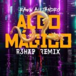Rauw Alejandro – Algo Mágico, R3HAB Remix