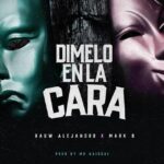 Rauw Alejandro Ft. Mark B – Dimelo En La Cara