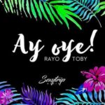 Rayo Y Toby – Ay Oye