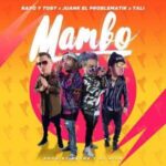 Rayo Y Toby Ft. Juanka El Problematik, Tali – Mambo