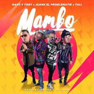 Rayo Y Toby Ft. Juanka El Problematik, Tali – Mambo