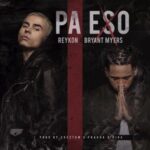 Reykon Ft. Bryant Myers – Pa Eso