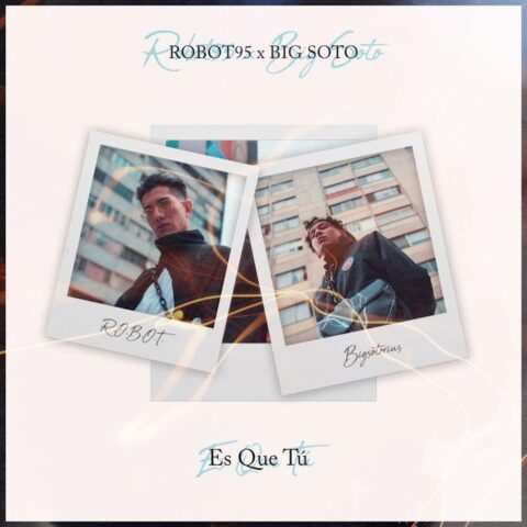 Robot95 Ft. Big Soto – Es Que Tú