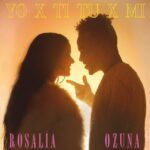 Rosalia Ft. Ozuna – Yo Por Ti, Tu Por Mi