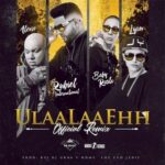Rubiel Ft. Alexio La Bestia, Baby Rasta, Lyan – Ulaa Laa Ehh Remix