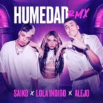 Saiko, Lola Indigo, Alejo – Humedad Remix