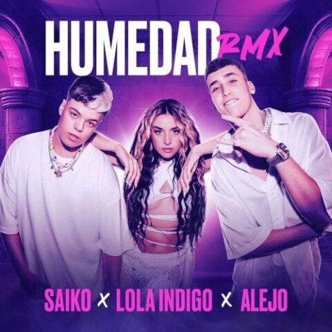 Saiko, Lola Indigo, Alejo – Humedad Remix