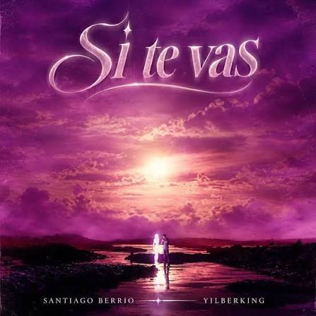 Santiago Berrio, Yilberking – SI TE VAS
