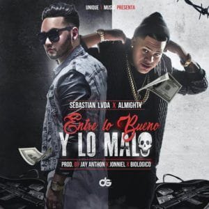Sebastian LVDA Ft. Almighty – Entre Lo Bueno Y Lo Malo