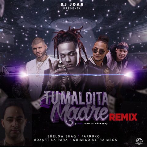 Shelow Shaq Ft. Farruko, Quimico Ultra Mega, Mozart La Para – Tu Maldita Madre Remix