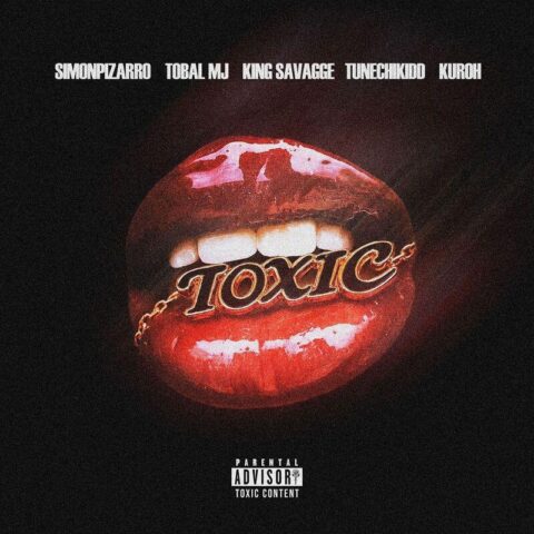 Simonpizarro, Tobal Mj, King Savagge, Tunechikidd, Kuroh – TOXIC
