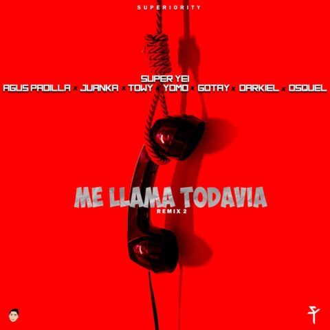 Super Yei Ft. Agus Padilla, Juanka, Towy, Yomo, Gotay, Darkiel, Osquel – Me Llama Todavía 2