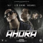 Tali Ft. Lito Kirino, Arcangel – Ahora