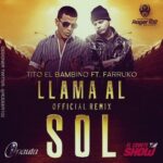 Tito El Bambino Ft. Farruko – Llama Al Sol Remix