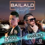 Tomas The Latin Boy Ft. Farruko – Bailalo Remix